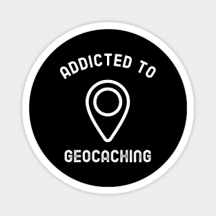 Addicted To Geocaching Magnet